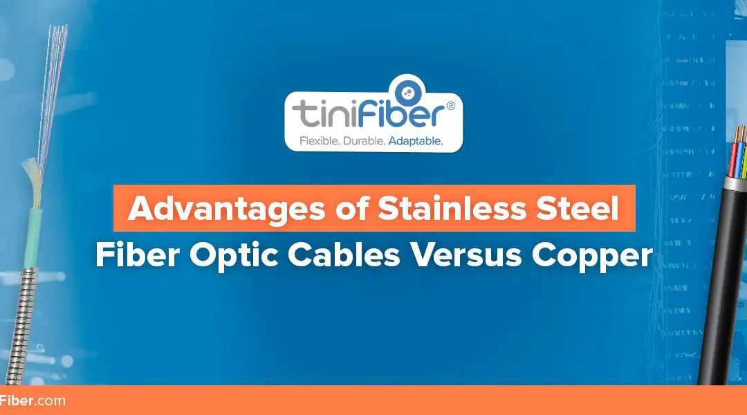 Understanding the Advantages of Stainless Steel Fiber Optic Cables over Traditional Copper Cables